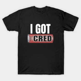 I GOT CRED T-Shirt